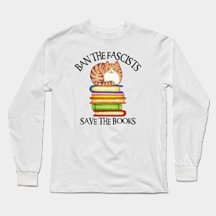 Ban The Fascists Save The Books Long Sleeve T-Shirt